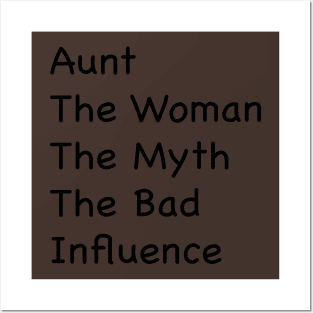 Aunt, Auntie Tee, Auntie , Aunt Gift, Best Aunt, Aunt The Women The Myth The Bad Influence, Gift For Aunt Posters and Art